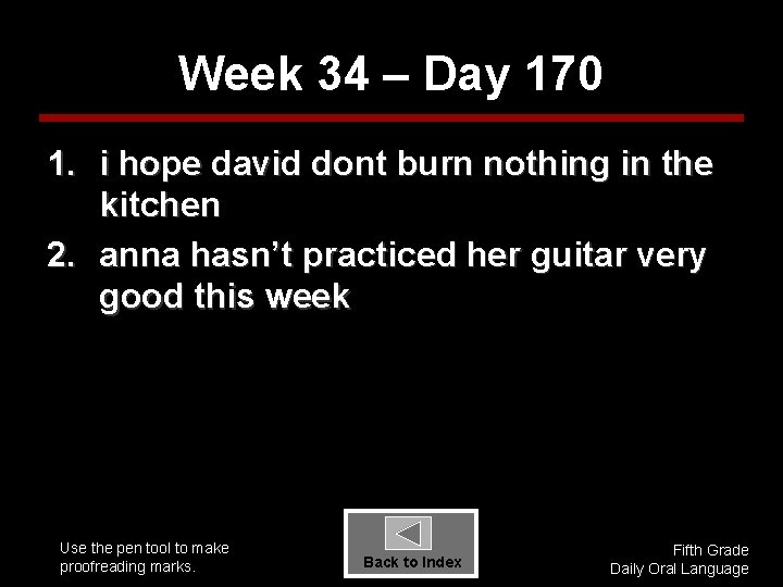 Week 34 – Day 170 1. i hope david dont burn nothing in the