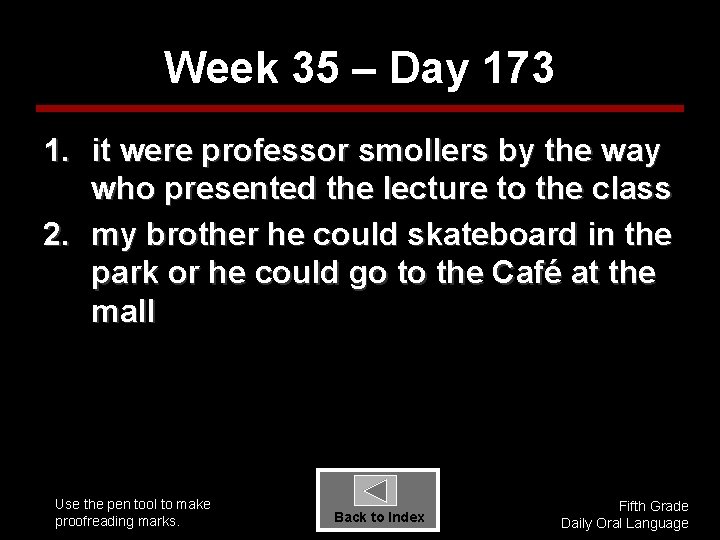 Week 35 – Day 173 1. it were professor smollers by the way who