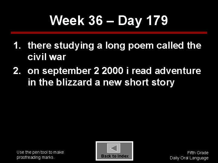 Week 36 – Day 179 1. there studying a long poem called the civil