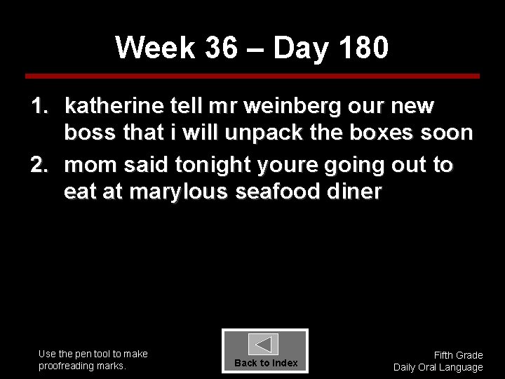 Week 36 – Day 180 1. katherine tell mr weinberg our new boss that