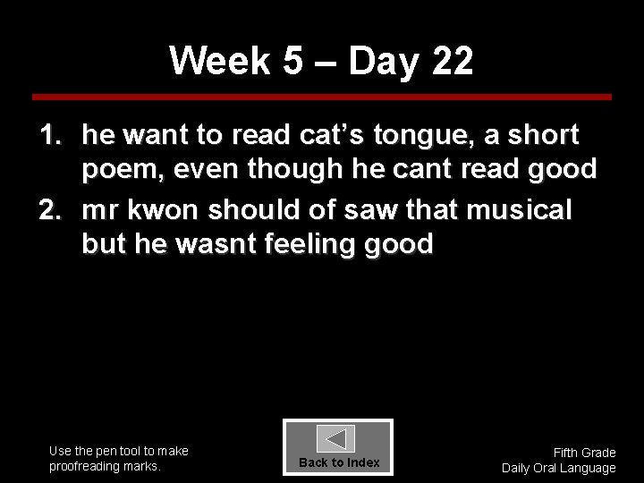 Week 5 – Day 22 1. he want to read cat’s tongue, a short