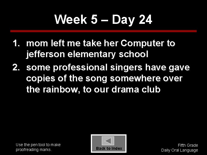 Week 5 – Day 24 1. mom left me take her Computer to jefferson