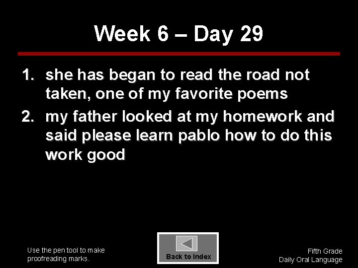 Week 6 – Day 29 1. she has began to read the road not