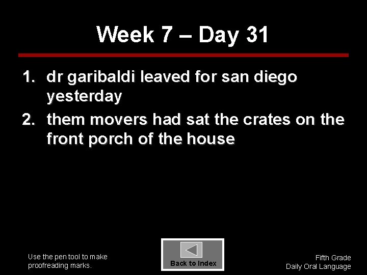 Week 7 – Day 31 1. dr garibaldi leaved for san diego yesterday 2.