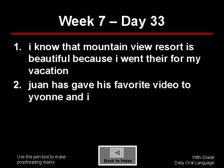 Week 7 – Day 33 1. i know that mountain view resort is beautiful