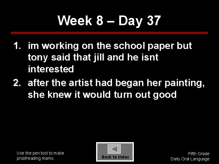 Week 8 – Day 37 1. im working on the school paper but tony