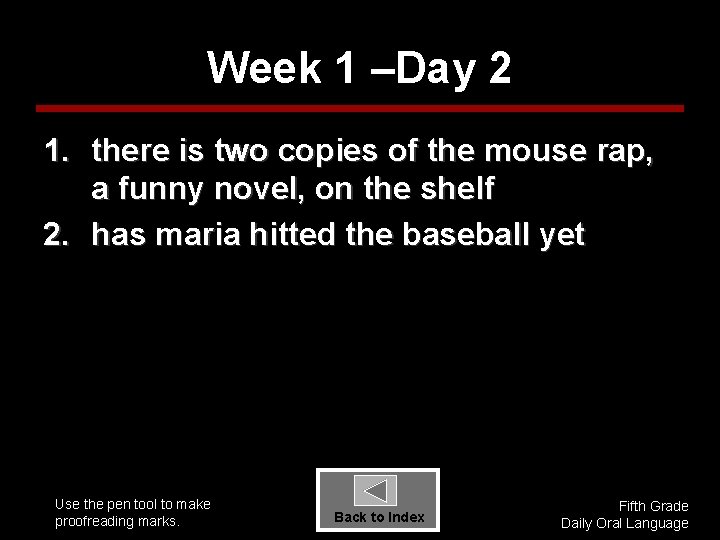 Week 1 –Day 2 1. there is two copies of the mouse rap, a