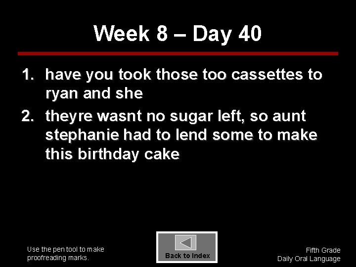 Week 8 – Day 40 1. have you took those too cassettes to ryan
