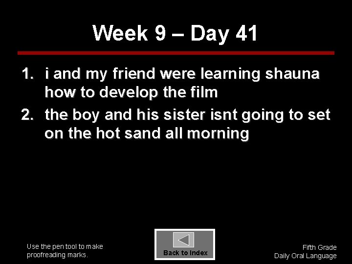 Week 9 – Day 41 1. i and my friend were learning shauna how