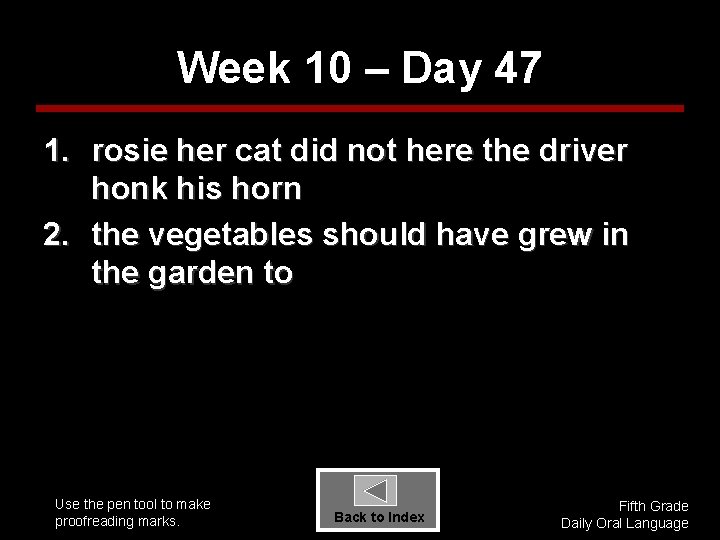 Week 10 – Day 47 1. rosie her cat did not here the driver