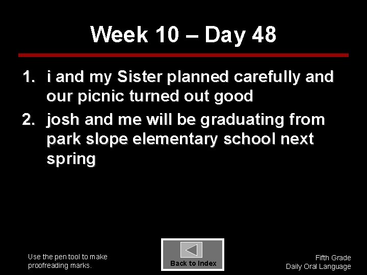 Week 10 – Day 48 1. i and my Sister planned carefully and our