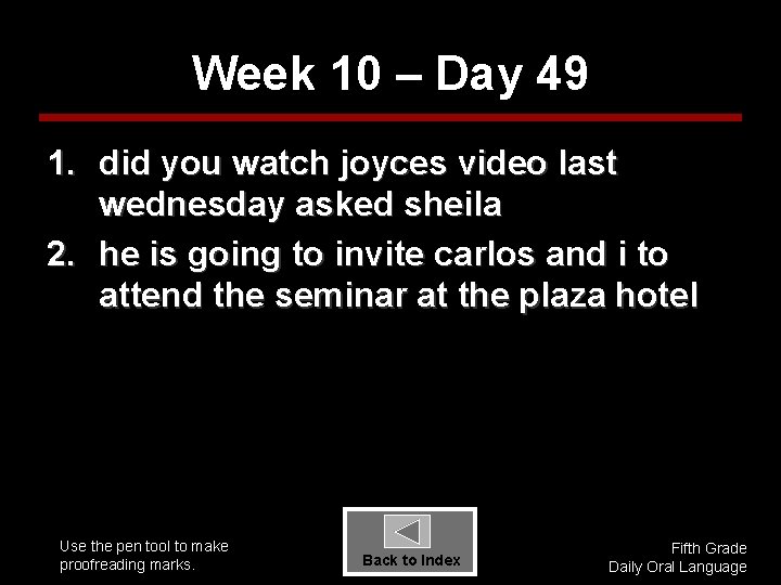 Week 10 – Day 49 1. did you watch joyces video last wednesday asked