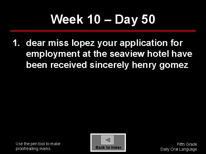 Week 10 – Day 50 1. dear miss lopez your application for employment at