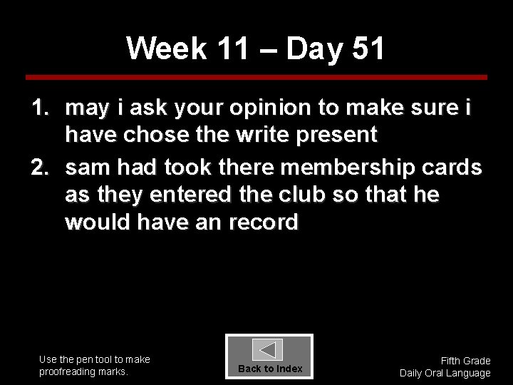 Week 11 – Day 51 1. may i ask your opinion to make sure