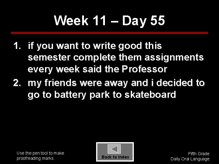 Week 11 – Day 55 1. if you want to write good this semester