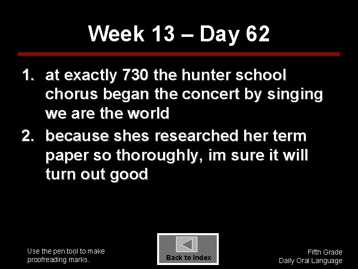 Week 13 – Day 62 1. at exactly 730 the hunter school chorus began