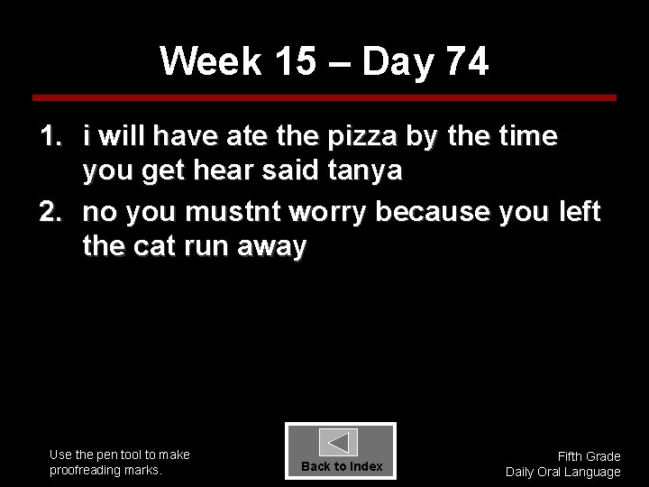 Week 15 – Day 74 1. i will have ate the pizza by the