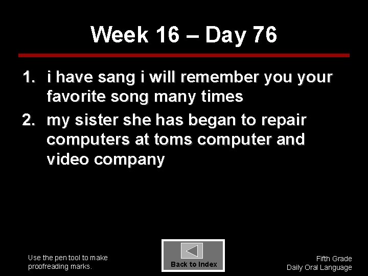 Week 16 – Day 76 1. i have sang i will remember your favorite