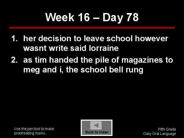 Week 16 – Day 78 1. her decision to leave school however wasnt write