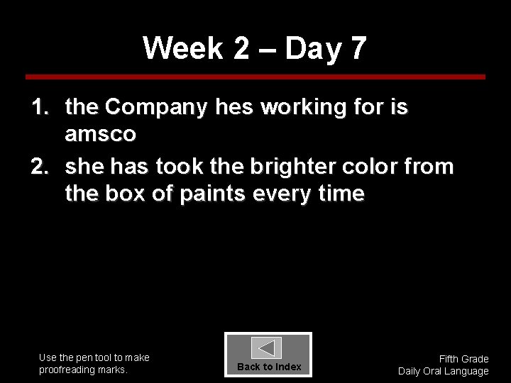 Week 2 – Day 7 1. the Company hes working for is amsco 2.