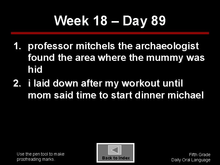 Week 18 – Day 89 1. professor mitchels the archaeologist found the area where