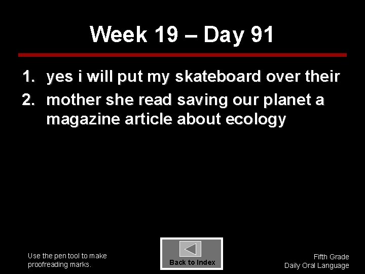 Week 19 – Day 91 1. yes i will put my skateboard over their