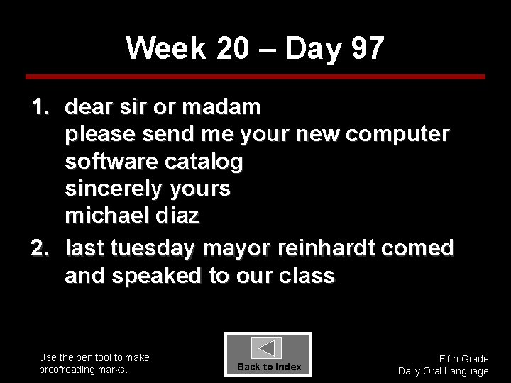 Week 20 – Day 97 1. dear sir or madam please send me your