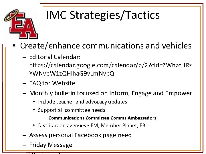 IMC Strategies/Tactics • Create/enhance communications and vehicles – Editorial Calendar: https: //calendar. google. com/calendar/b/2?