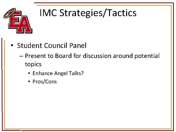 IMC Strategies/Tactics • Student Council Panel – Present to Board for discussion around potential