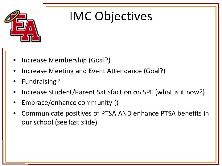 IMC Objectives • • • Increase Membership (Goal? ) Increase Meeting and Event Attendance