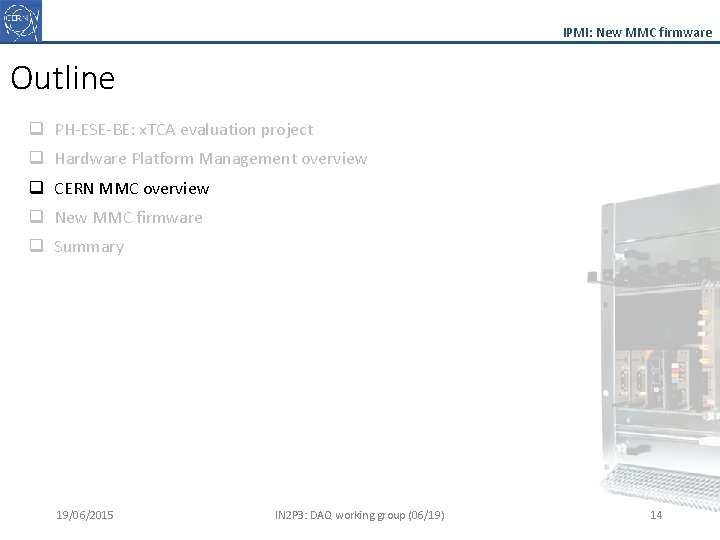IPMI: New MMC firmware Outline q PH-ESE-BE: x. TCA evaluation project q Hardware Platform