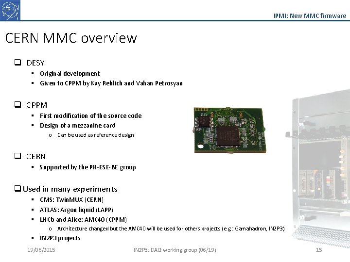 IPMI: New MMC firmware CERN MMC overview q DESY § Original development § Given