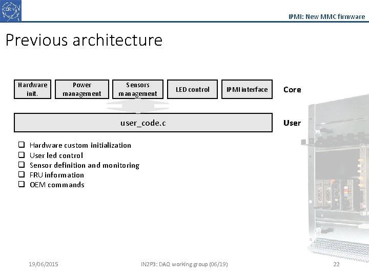 IPMI: New MMC firmware Previous architecture Hardware init. Power management Sensors management LED control