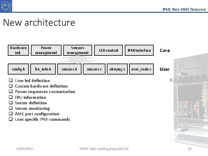 IPMI: New MMC firmware New architecture Hardware init. config. h q q q q
