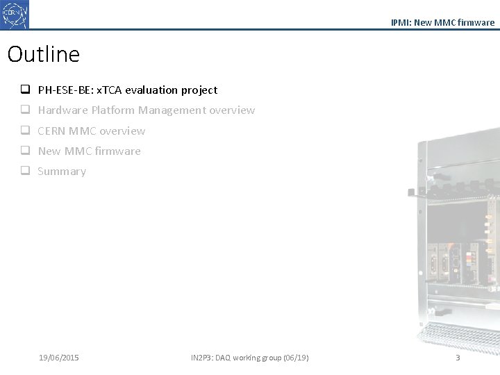 IPMI: New MMC firmware Outline q PH-ESE-BE: x. TCA evaluation project q Hardware Platform