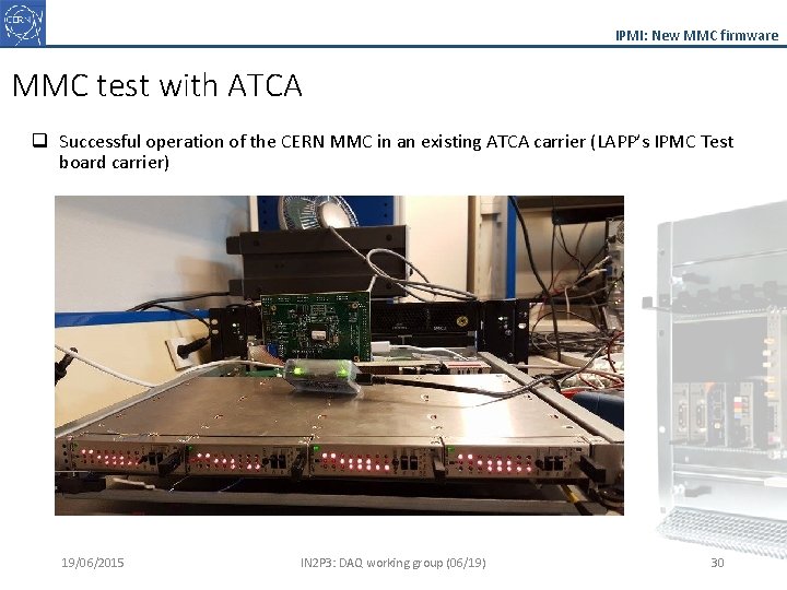 IPMI: New MMC firmware MMC test with ATCA q Successful operation of the CERN