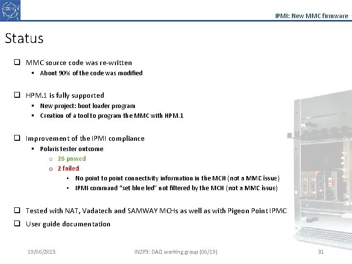 IPMI: New MMC firmware Status q MMC source code was re-written § About 90%