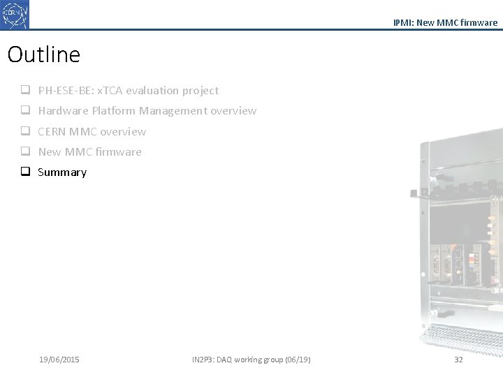 IPMI: New MMC firmware Outline q PH-ESE-BE: x. TCA evaluation project q Hardware Platform