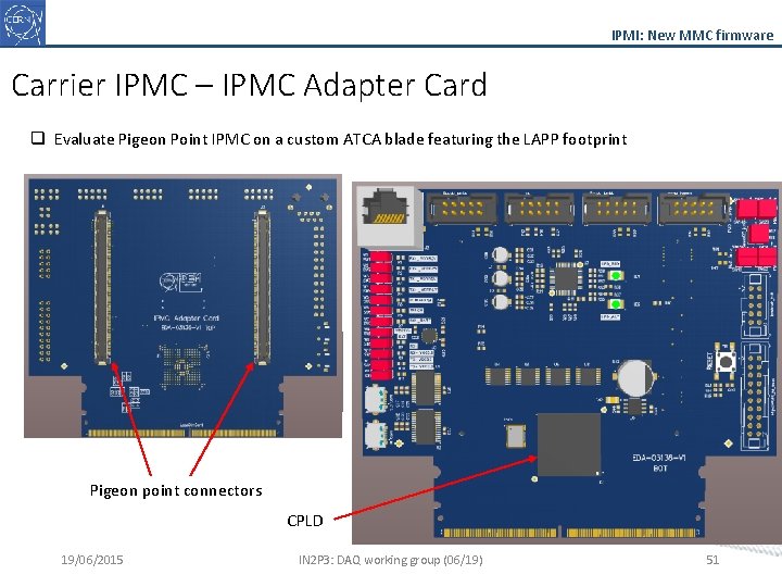 IPMI: New MMC firmware Carrier IPMC – IPMC Adapter Card q Evaluate Pigeon Point