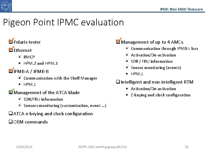 IPMI: New MMC firmware Pigeon Point IPMC evaluation ✔ q Polaris tester ✔ q