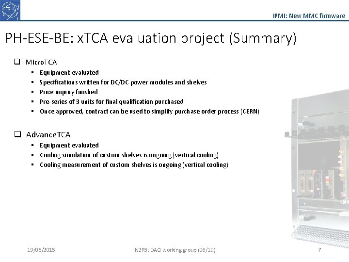 IPMI: New MMC firmware PH-ESE-BE: x. TCA evaluation project (Summary) q Micro. TCA §