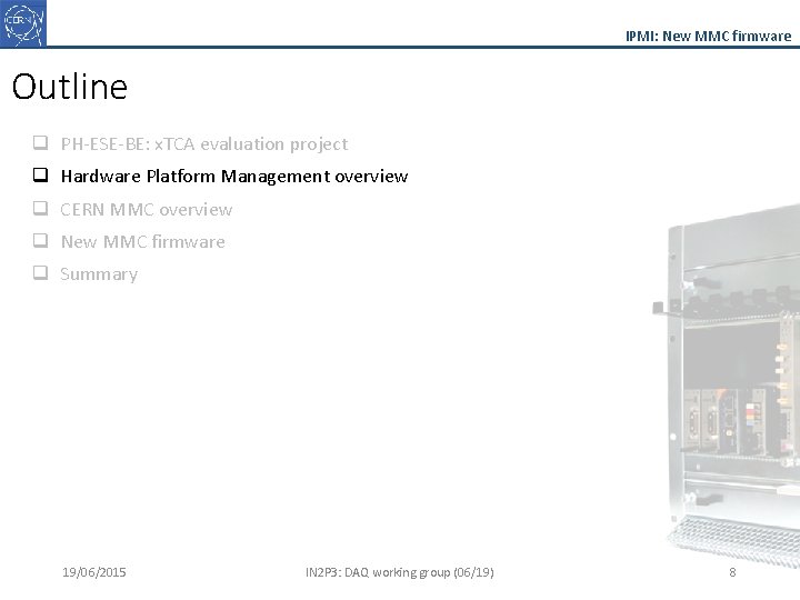 IPMI: New MMC firmware Outline q PH-ESE-BE: x. TCA evaluation project q Hardware Platform