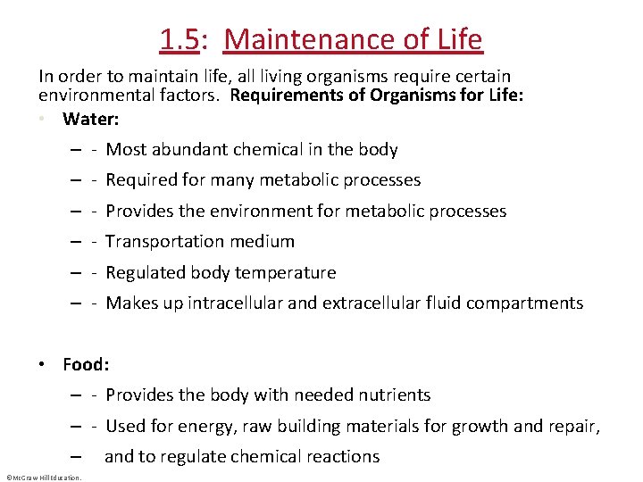 1. 5: Maintenance of Life In order to maintain life, all living organisms require