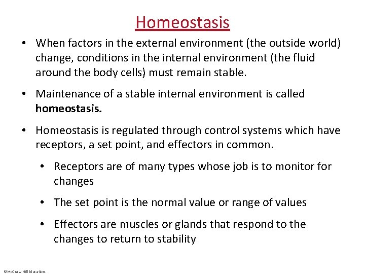 Homeostasis • When factors in the external environment (the outside world) change, conditions in