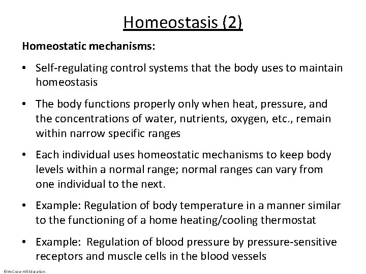 Homeostasis (2) Homeostatic mechanisms: • Self-regulating control systems that the body uses to maintain