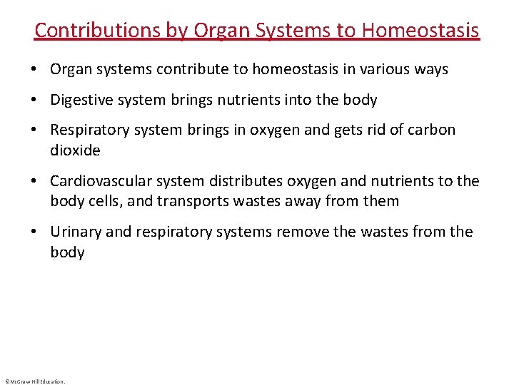 Contributions by Organ Systems to Homeostasis • Organ systems contribute to homeostasis in various