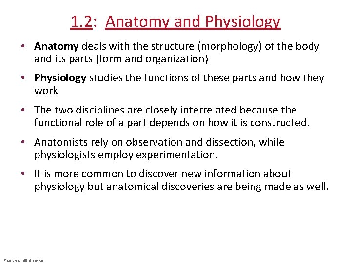 1. 2: Anatomy and Physiology • Anatomy deals with the structure (morphology) of the