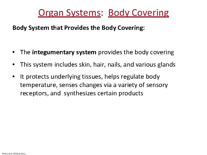 Organ Systems: Body Covering Body System that Provides the Body Covering: • The integumentary