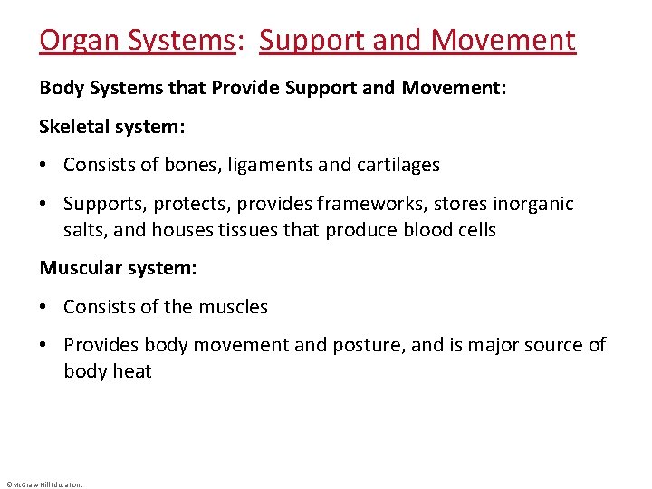 Organ Systems: Support and Movement Body Systems that Provide Support and Movement: Skeletal system: