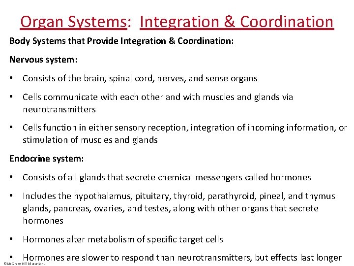 Organ Systems: Integration & Coordination Body Systems that Provide Integration & Coordination: Nervous system: